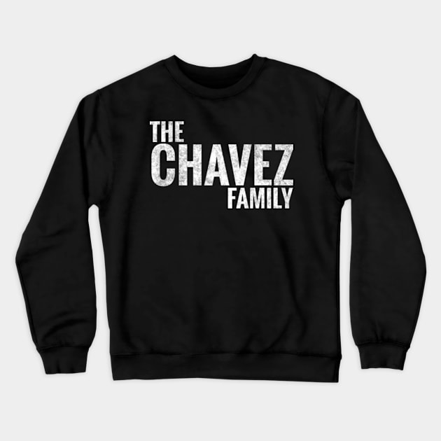 The Chavez Family Chavez Surname Chavez Last name Crewneck Sweatshirt by TeeLogic